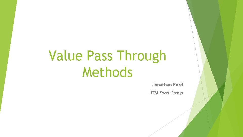 Value Pass Through Methods Jonathan Ford JTM Food Group 