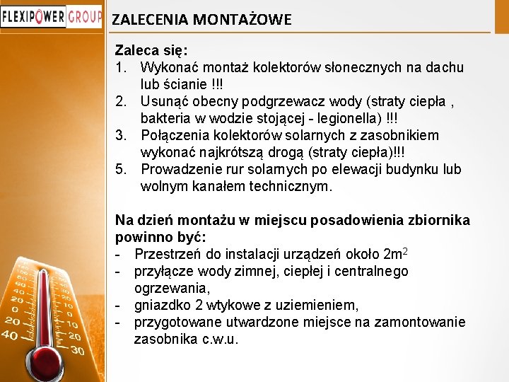 ZALECENIA MONTAŻOWE Zaleca się: 1. Wykonać montaż kolektorów słonecznych na dachu lub ścianie !!!