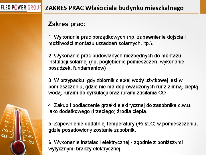 ZAKRES PRAC Właściciela budynku mieszkalnego Zakres prac: 1. Wykonanie prac porządkowych (np. zapewnienie dojścia