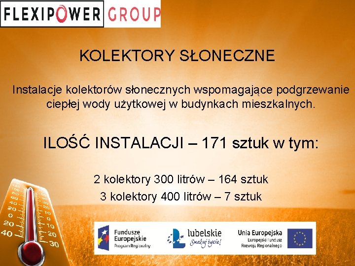 KOLEKTORY SŁONECZNE Instalacje kolektorów słonecznych wspomagające podgrzewanie ciepłej wody użytkowej w budynkach mieszkalnych. ILOŚĆ