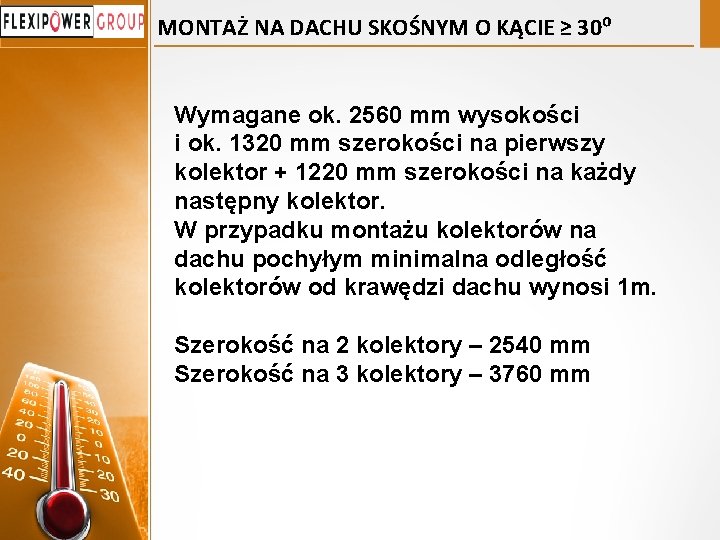 MONTAŻ NA DACHU SKOŚNYM O KĄCIE ≥ 30⁰ Wymagane ok. 2560 mm wysokości i