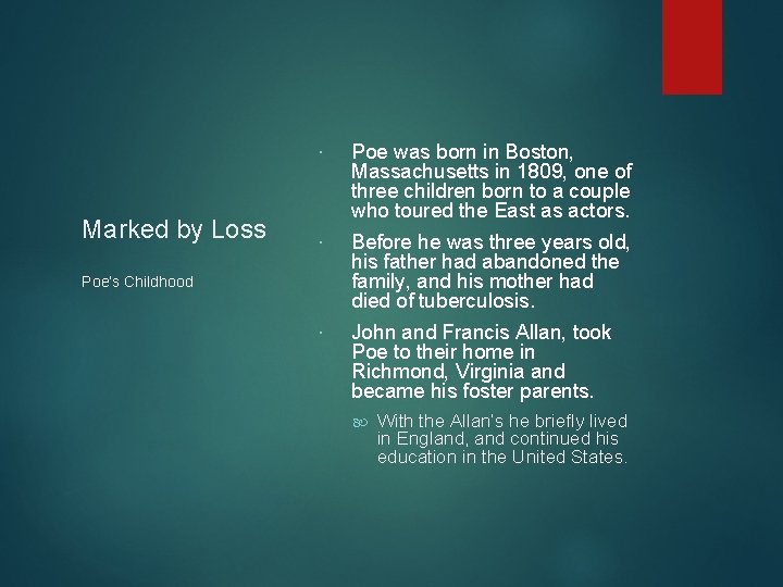 Marked by Loss Poe’s Childhood Poe was born in Boston, Massachusetts in 1809, Marked by Loss Poe’s Childhood Poe was born in Boston, Massachusetts in 1809,