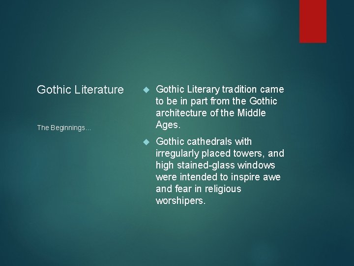 Gothic Literature Gothic Literary tradition came to be in part from the Gothic architecture Gothic Literature Gothic Literary tradition came to be in part from the Gothic architecture