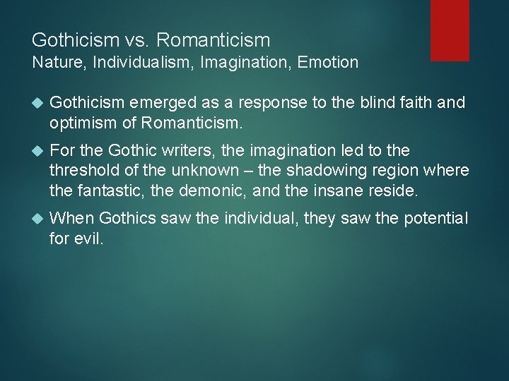 Gothicism vs. Romanticism Nature, Individualism, Imagination, Emotion Gothicism emerged as a response to the Gothicism vs. Romanticism Nature, Individualism, Imagination, Emotion Gothicism emerged as a response to the