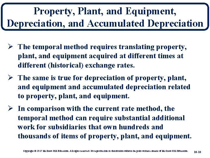 Property, Plant, and Equipment, Depreciation, and Accumulated Depreciation Ø The temporal method requires translating