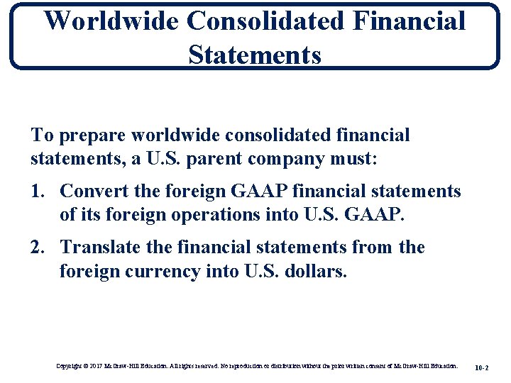 Worldwide Consolidated Financial Statements To prepare worldwide consolidated financial statements, a U. S. parent