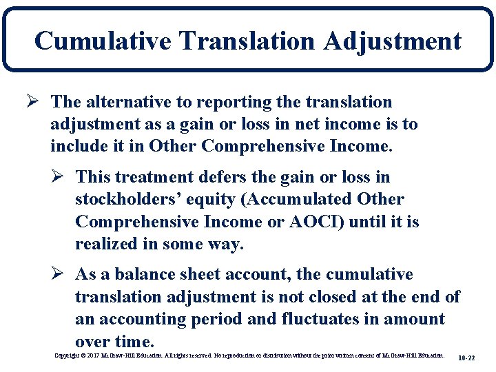 Cumulative Translation Adjustment Ø The alternative to reporting the translation adjustment as a gain