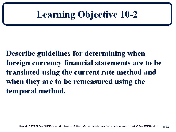 Learning Objective 10 -2 Describe guidelines for determining when foreign currency financial statements are