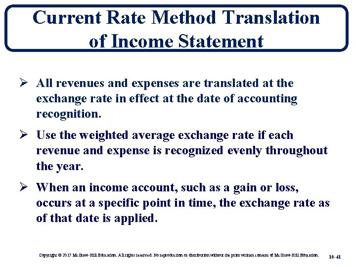 Current Rate Method Translation of Income Statement Ø All revenues and expenses are translated