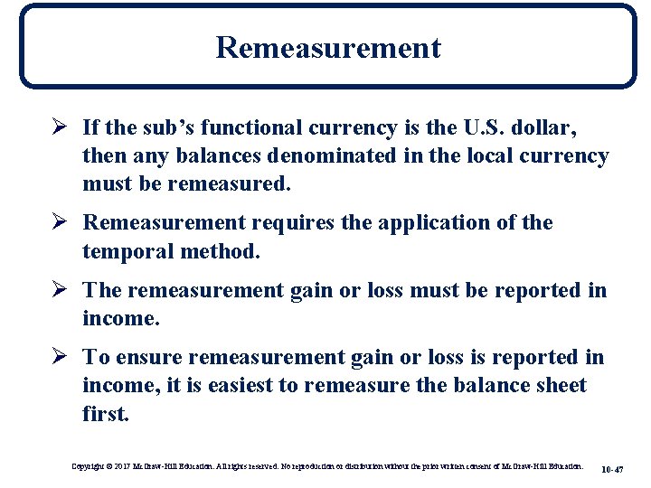 Remeasurement Ø If the sub’s functional currency is the U. S. dollar, then any