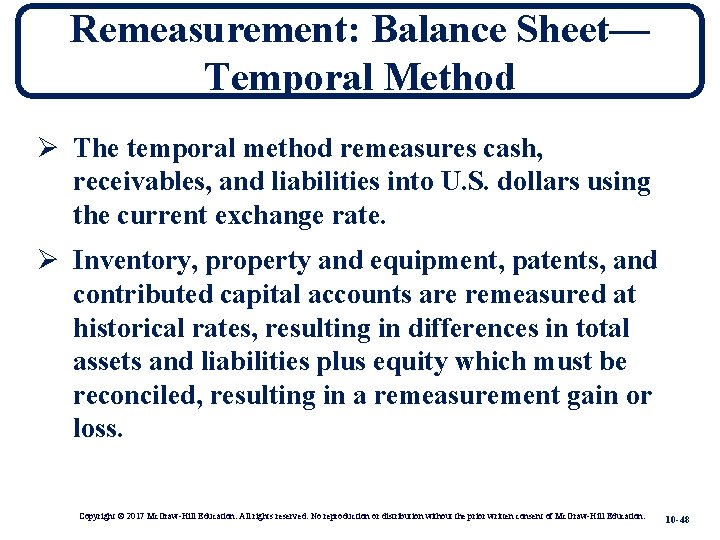 Remeasurement: Balance Sheet— Temporal Method Ø The temporal method remeasures cash, receivables, and liabilities