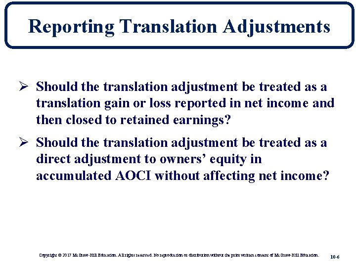 Reporting Translation Adjustments Ø Should the translation adjustment be treated as a translation gain