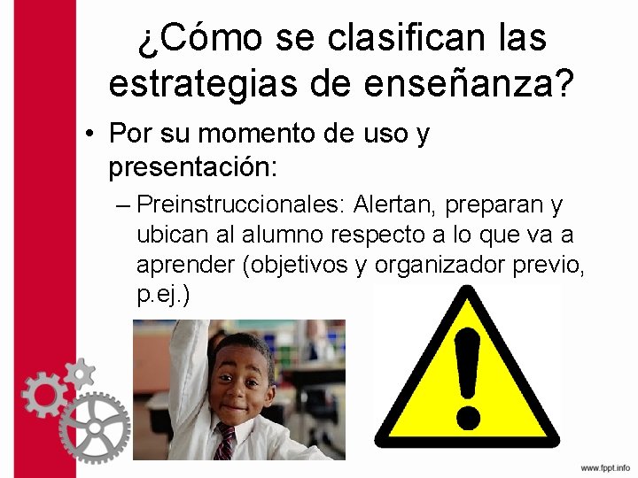 ¿Cómo se clasifican las estrategias de enseñanza? • Por su momento de uso y