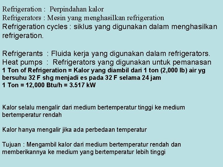 Refrigeration : Perpindahan kalor Refrigerators : Mesin yang menghasilkan refrigeration Refrigeration cycles : siklus