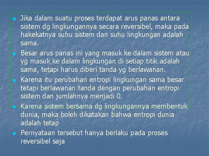 n n n Jika dalam suatu proses terdapat arus panas antara sistem dg lingkungannya