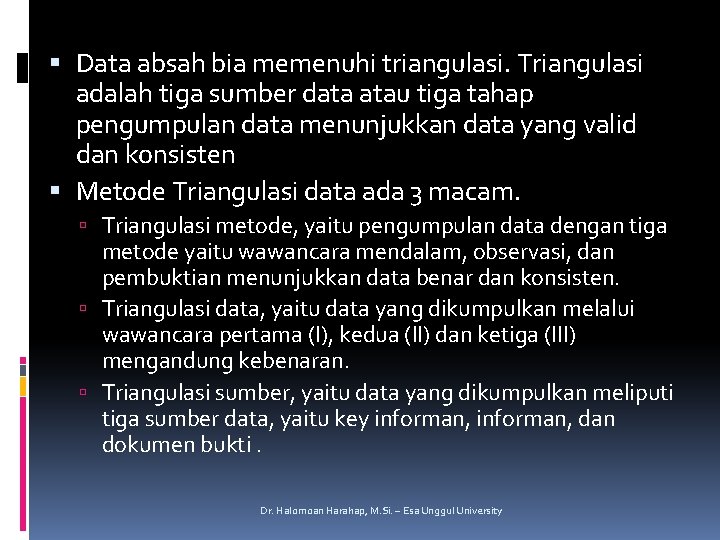  Data absah bia memenuhi triangulasi. Triangulasi adalah tiga sumber data atau tiga tahap