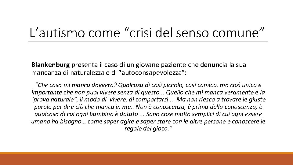 L’autismo come “crisi del senso comune” Blankenburg presenta il caso di un giovane paziente