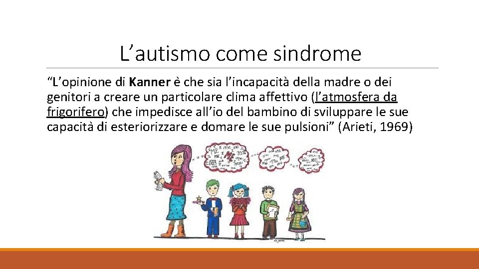 L’autismo come sindrome “L’opinione di Kanner e che sia l’incapacità della madre o dei