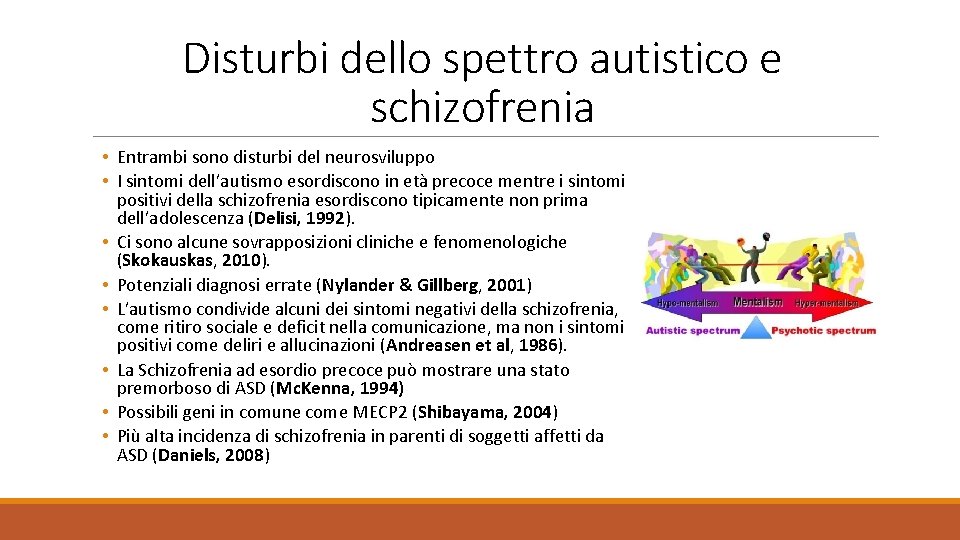 Disturbi dello spettro autistico e schizofrenia • Entrambi sono disturbi del neurosviluppo • I