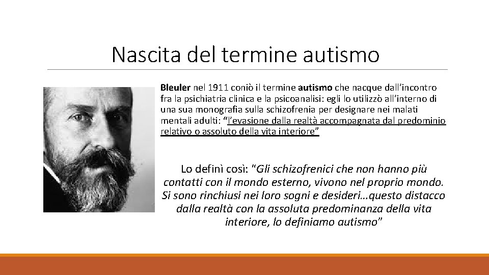 Nascita del termine autismo Bleuler nel 1911 coniò il termine autismo che nacque dall’incontro