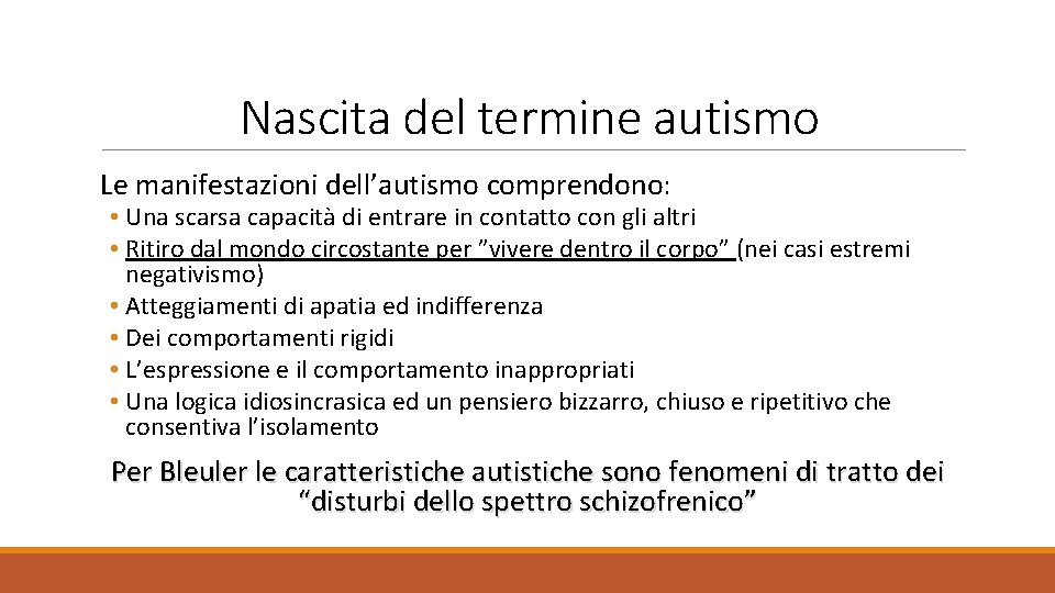 Nascita del termine autismo Le manifestazioni dell’autismo comprendono: • Una scarsa capacità di entrare