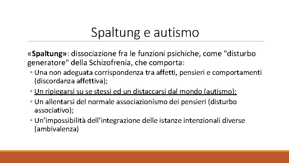 Spaltung e autismo «Spaltung» : dissociazione fra le funzioni psichiche, come "disturbo generatore" della