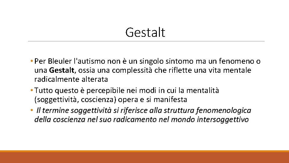 Gestalt • Per Bleuler l'autismo non è un singolo sintomo ma un fenomeno o