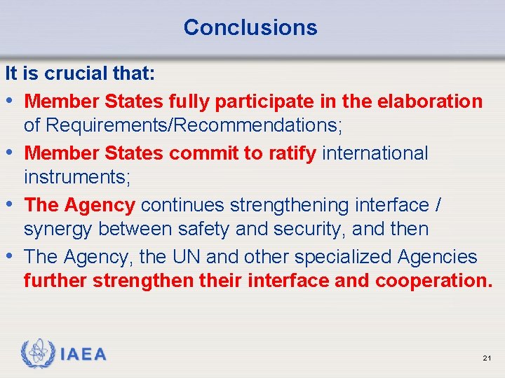 Conclusions It is crucial that: • Member States fully participate in the elaboration of