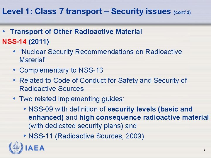 Level 1: Class 7 transport – Security issues (cont’d) • Transport of Other Radioactive