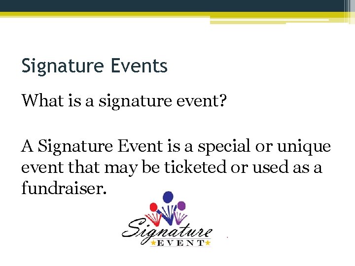 Signature Events What is a signature event? A Signature Event is a special or