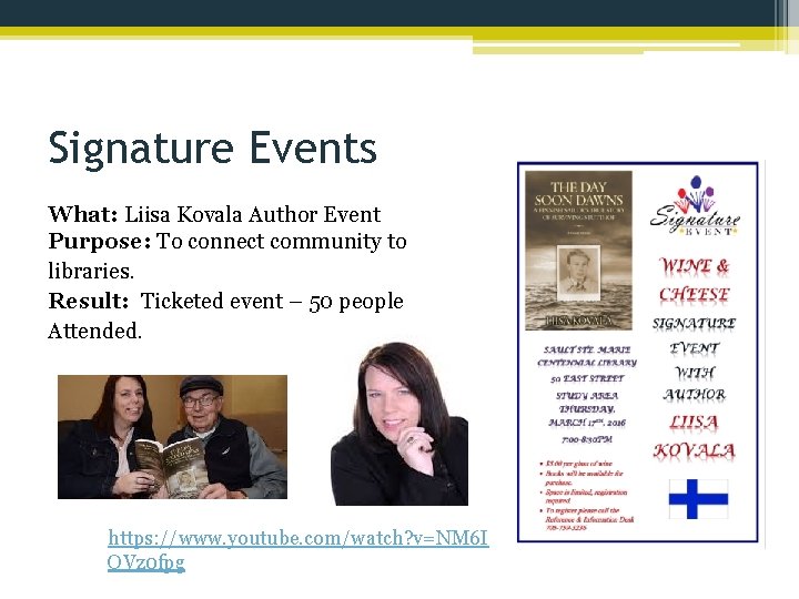 Signature Events What: Liisa Kovala Author Event Purpose: To connect community to libraries. Result: