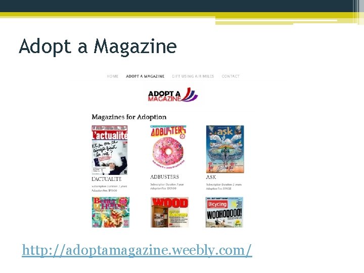 Adopt a Magazine http: //adoptamagazine. weebly. com/ 