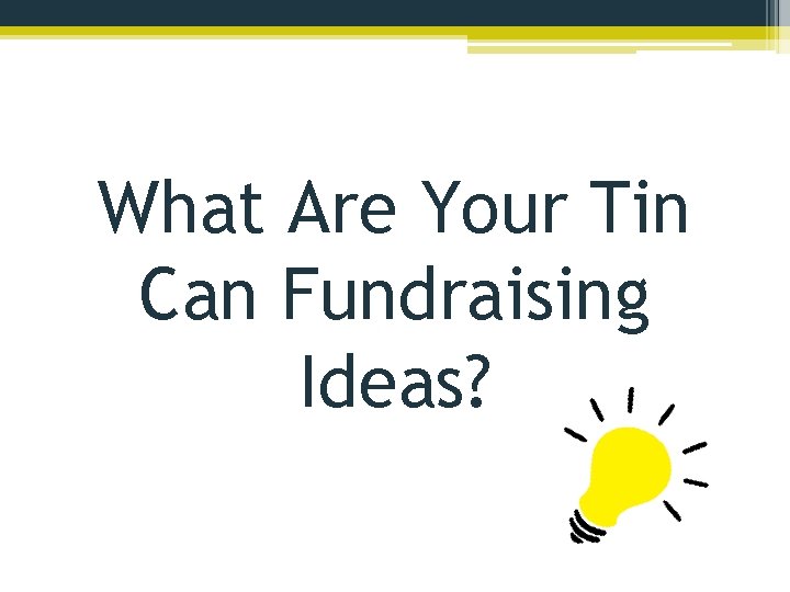 What Are Your Tin Can Fundraising Ideas? 