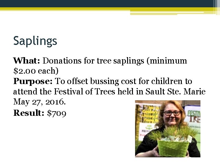 Saplings What: Donations for tree saplings (minimum $2. 00 each) Purpose: To offset bussing
