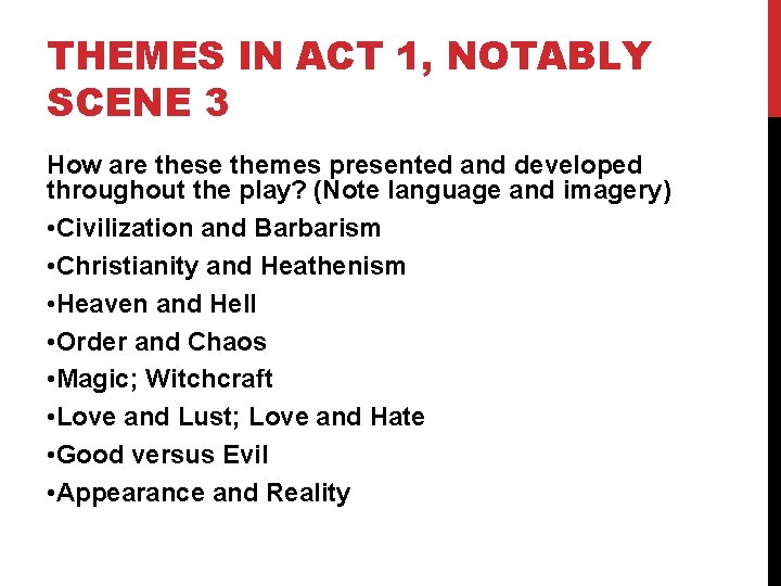 THEMES IN ACT 1, NOTABLY SCENE 3 How are these themes presented and developed