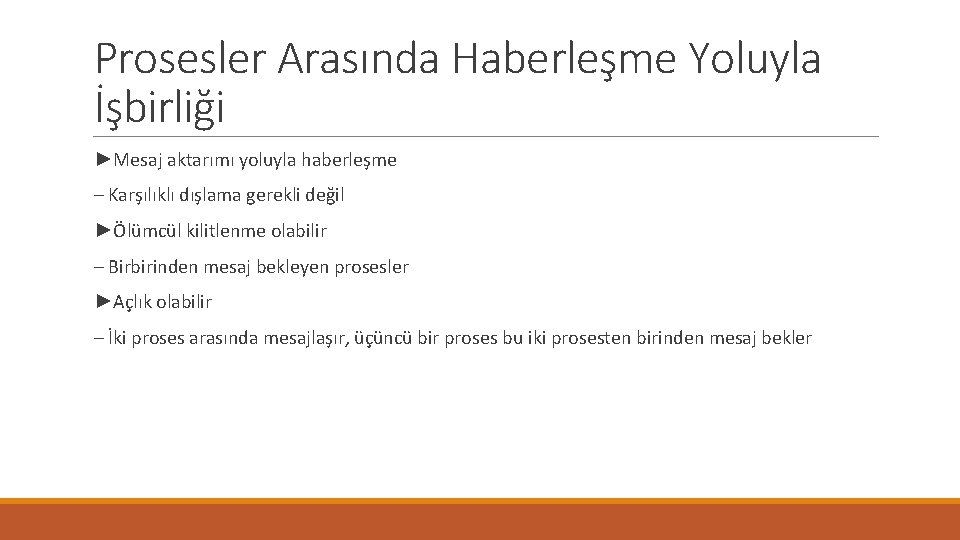 Prosesler Arasında Haberleşme Yoluyla İşbirliği ►Mesaj aktarımı yoluyla haberleşme – Karşılıklı dışlama gerekli değil