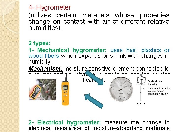 4 - Hygrometer (utilizes certain materials whose properties change on contact with air of