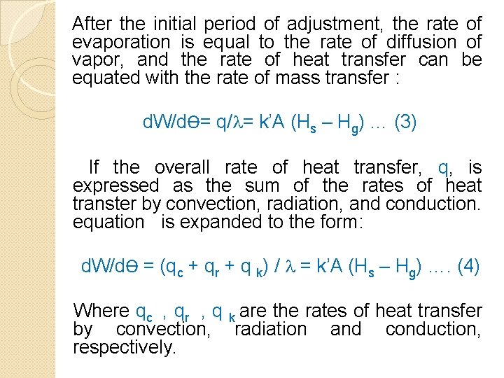 After the initial period of adjustment, the rate of evaporation is equal to the