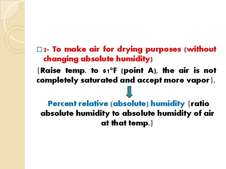 � 2 - To make air for drying purposes (without changing absolute humidity) {Raise