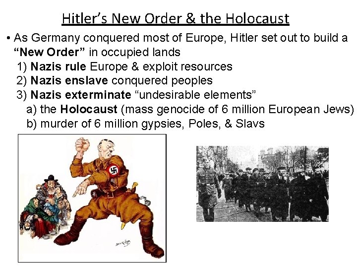 Hitler’s New Order & the Holocaust • As Germany conquered most of Europe, Hitler