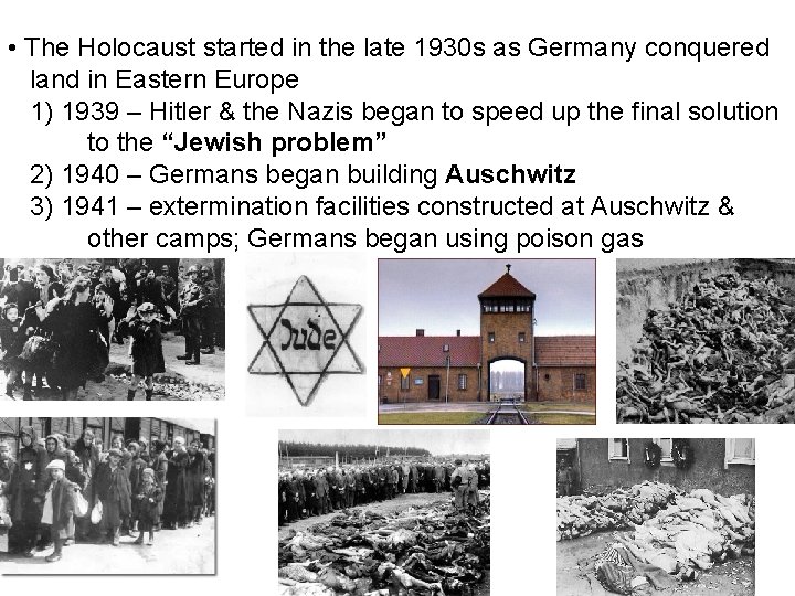  • The Holocaust started in the late 1930 s as Germany conquered land