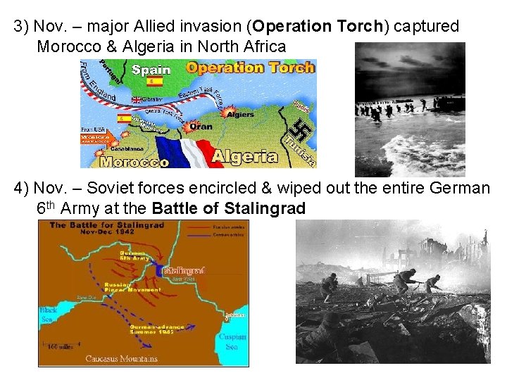 3) Nov. – major Allied invasion (Operation Torch) captured Morocco & Algeria in North