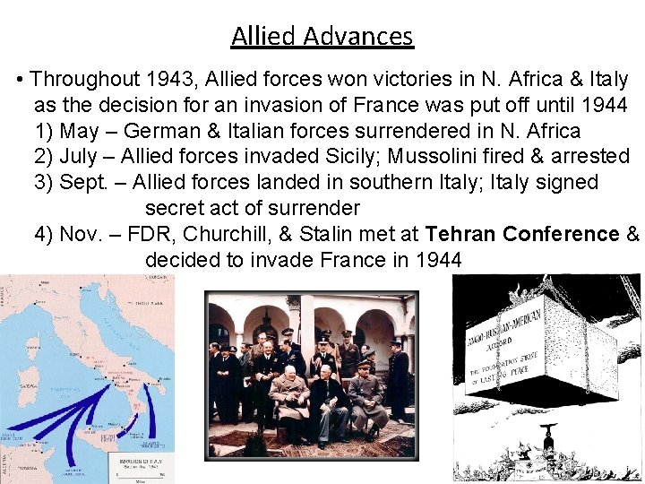 Allied Advances • Throughout 1943, Allied forces won victories in N. Africa & Italy
