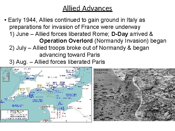 Allied Advances • Early 1944, Allies continued to gain ground in Italy as preparations