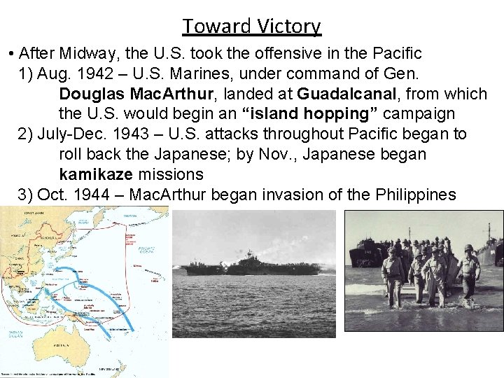 Toward Victory • After Midway, the U. S. took the offensive in the Pacific