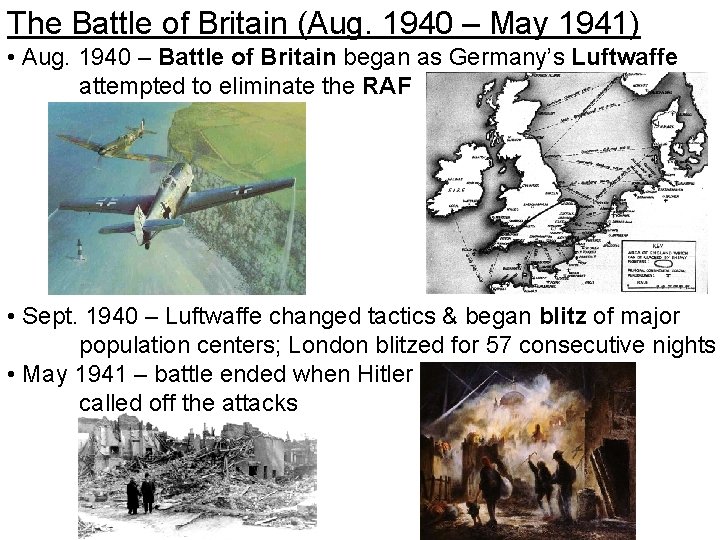 The Battle of Britain (Aug. 1940 – May 1941) • Aug. 1940 – Battle