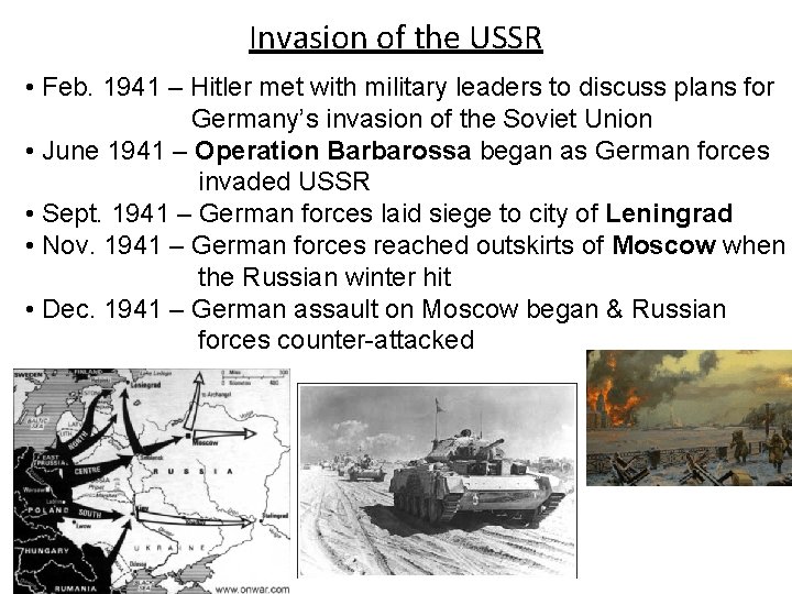 Invasion of the USSR • Feb. 1941 – Hitler met with military leaders to