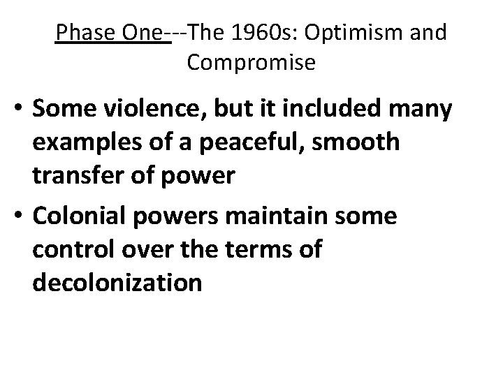 Phase One---The 1960 s: Optimism and Compromise • Some violence, but it included many