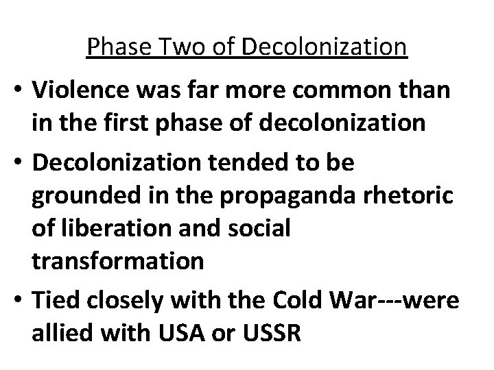 Phase Two of Decolonization • Violence was far more common than in the first