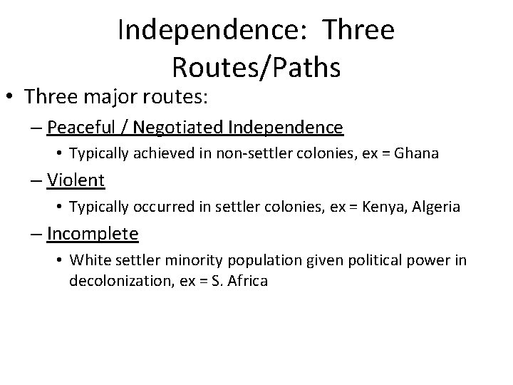Independence: Three Routes/Paths • Three major routes: – Peaceful / Negotiated Independence • Typically